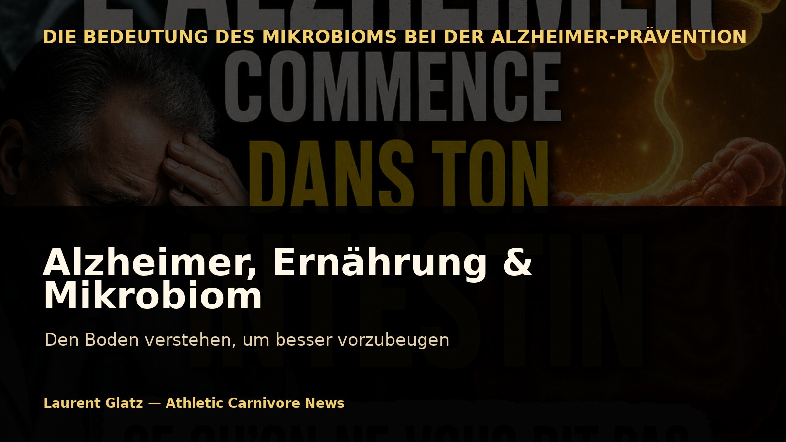 Alzheimer, Ernährung und Mikrobiom: Den Boden verstehen, um besser vorzubeugen