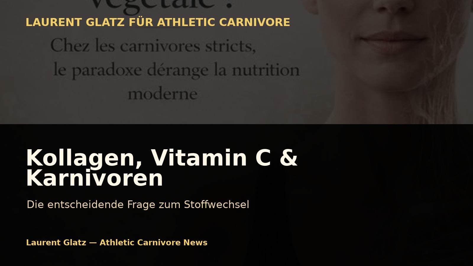 Kollagen, Vitamin C und Karnivoren: Stellen wir alle die falsche Frage?