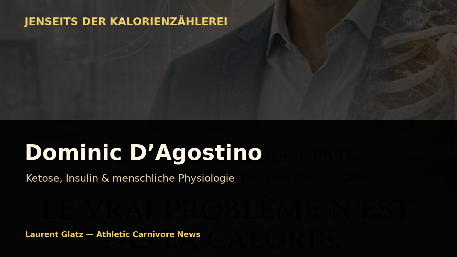 Dominic D’Agostino: Ketose, Insulin und menschliche Physiologie jenseits der Kalorienzählerei