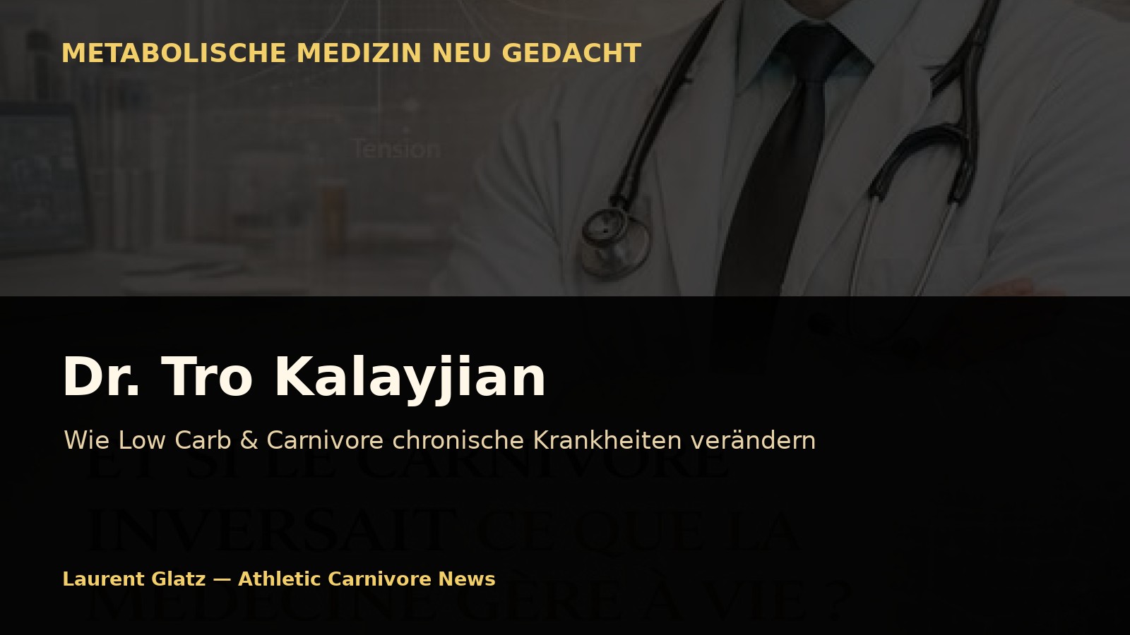 Dr. Tro Kalayjian: Wie Low Carb und Carnivore chronische Krankheiten verändern