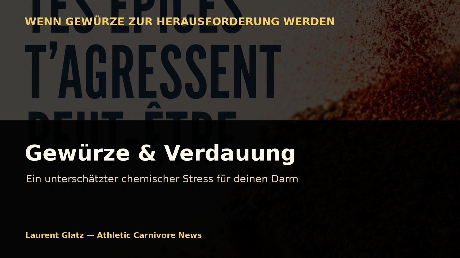 Gewürze und Verdauung: Ein unterschätzter chemischer Stress im Alltag