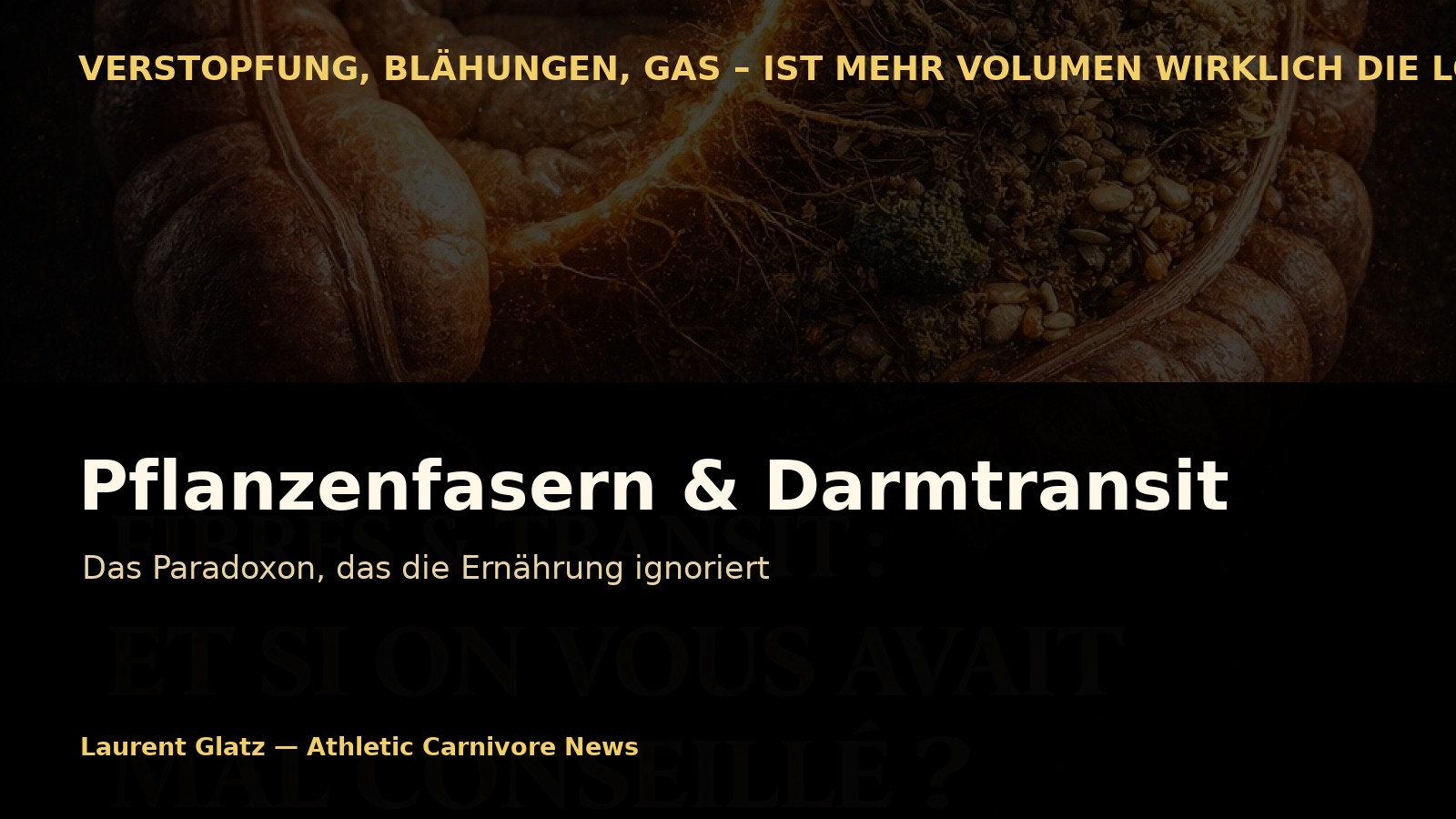 Pflanzenfasern und Darmtransit: Das Paradoxon, das die Ernährung ignoriert