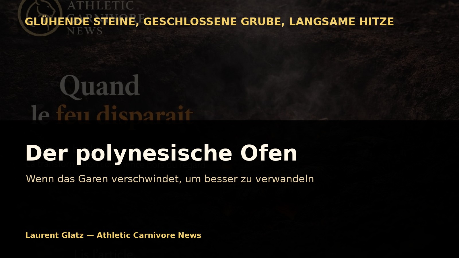 Der polynesische Ofen: Wenn das Garen verschwindet, um besser zu verwandeln