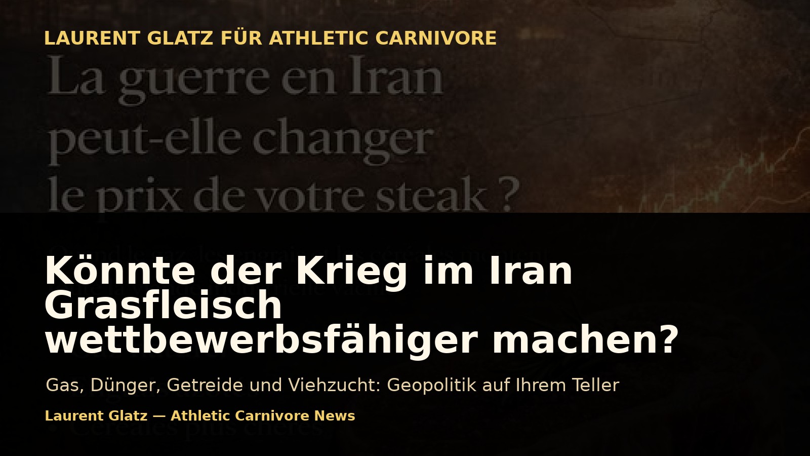 Könnte der Krieg im Iran Grasfleisch wettbewerbsfähiger machen?