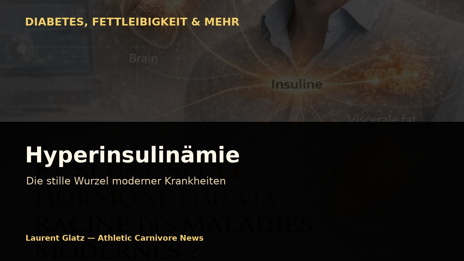 Hyperinsulinämie: Die stille Wurzel moderner Krankheiten