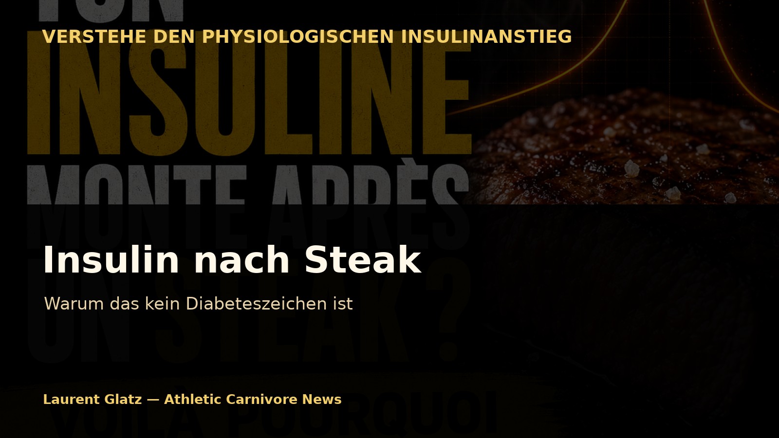 Warum der Insulinanstieg nach einem Steak kein Diabeteszeichen ist