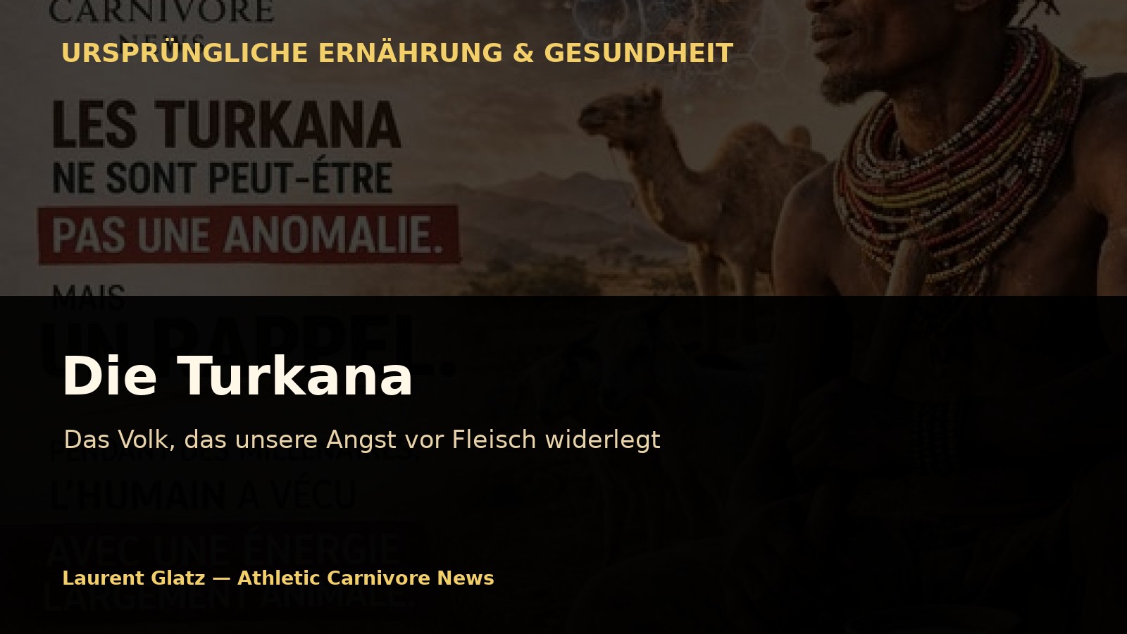 Die Turkana: Das Volk, das unsere Angst vor Fleisch widerlegt