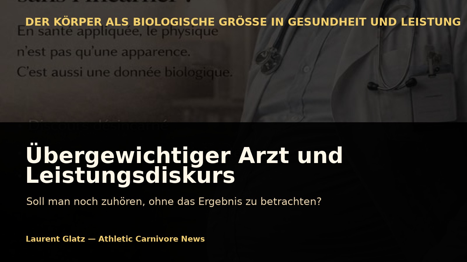Übergewichtiger Arzt und Leistungsdiskurs: Soll man noch zuhören, ohne das Ergebnis zu betrachten?