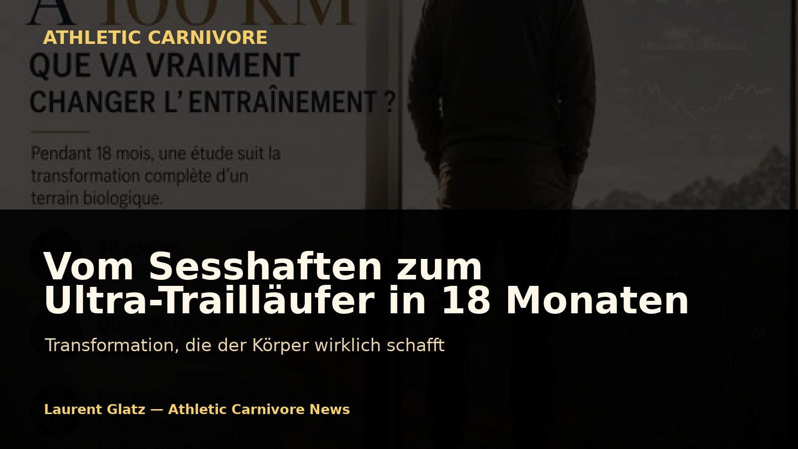 Vom Sesshaften zum Ultra-Trailläufer in 18 Monaten: Menschliche Erfahrung oder Wunschtraum?