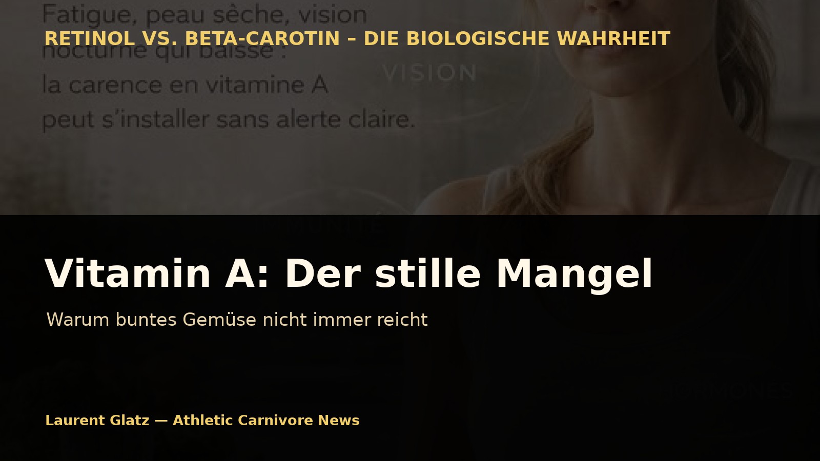 Vitamin A: Der stille Mangel, den bunte Gemüse nicht immer beheben