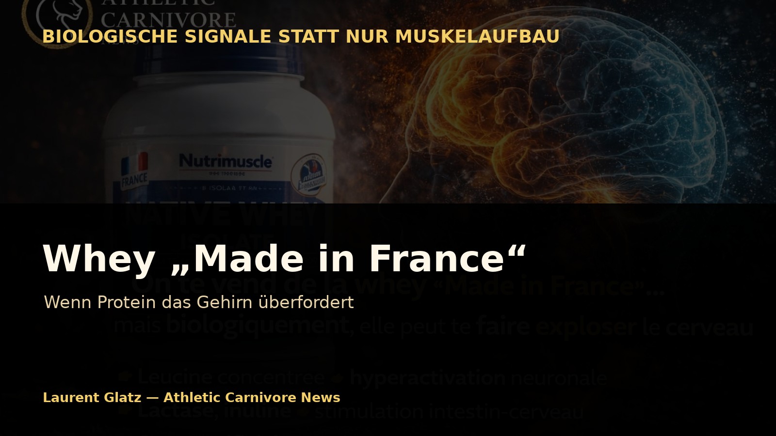 Whey „Made in France“: Wie sie dein Gehirn biologisch überfordern kann