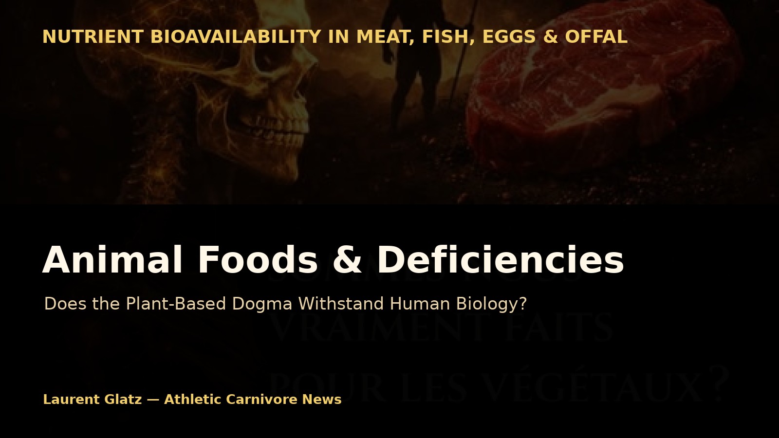 Animal Foods and Deficiencies: Does the Plant-Based Dogma Withstand Human Biology?