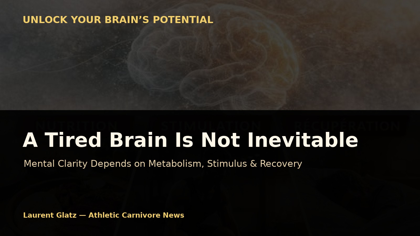 A Tired Brain Is Not Inevitable