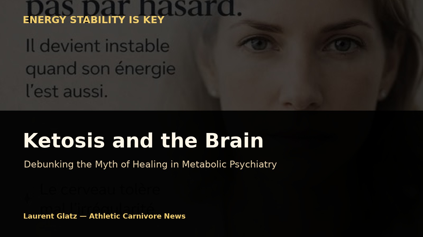 Ketosis and the Brain: Debunking the Myth of Healing in Metabolic Psychiatry