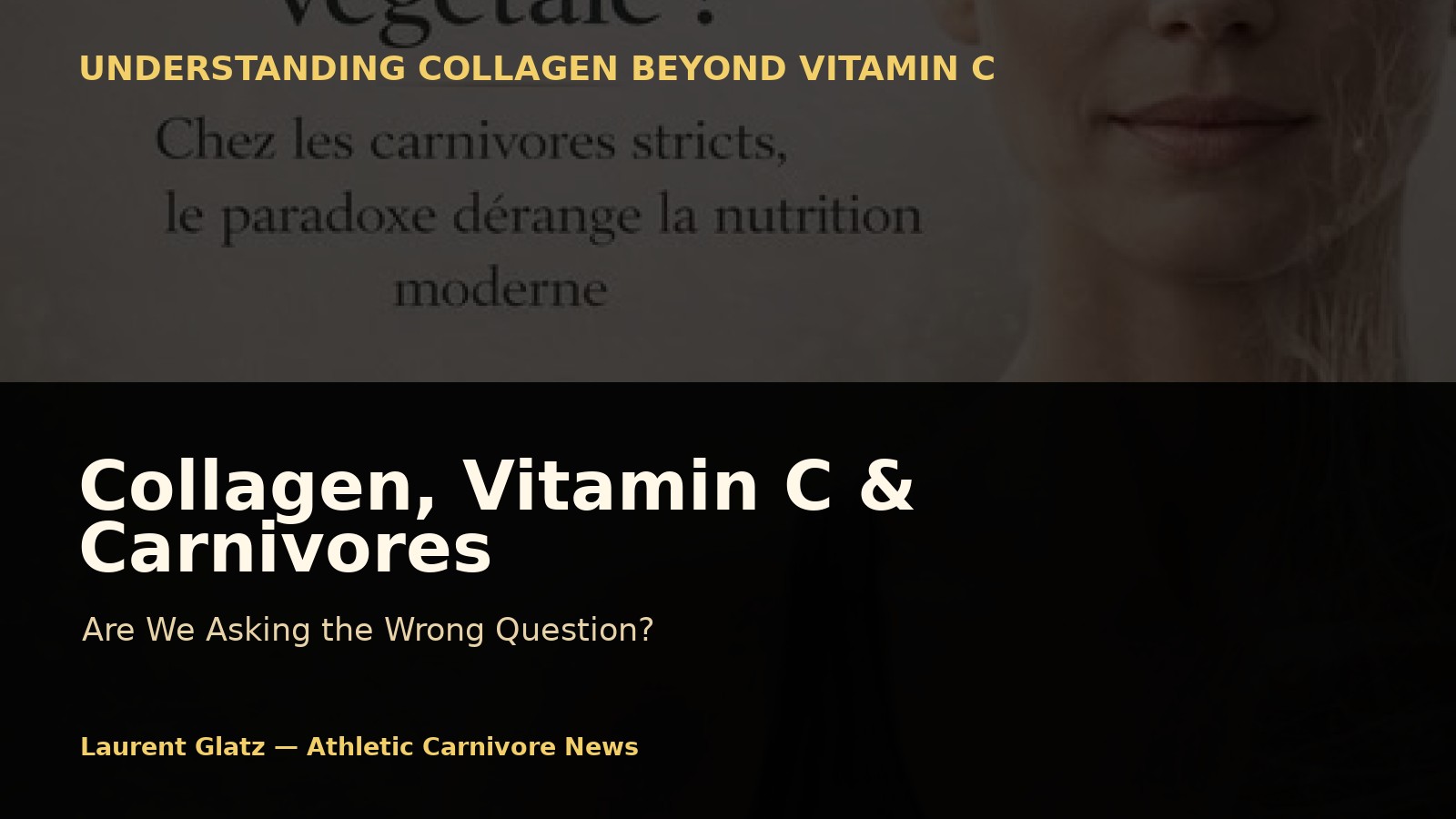 Collagen, Vitamin C, and Carnivores: Are We Asking the Wrong Question?