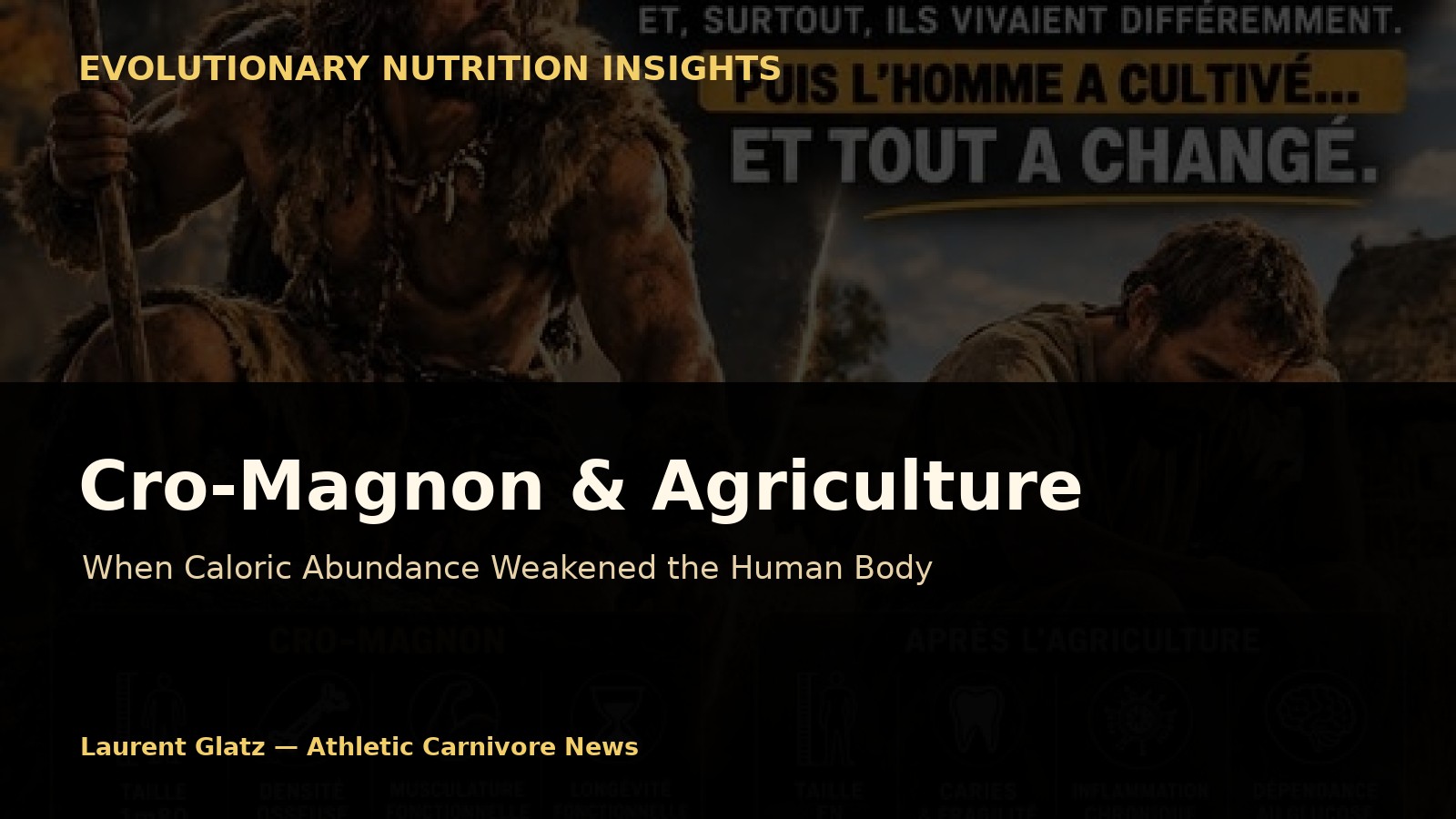 Cro-Magnon and Agriculture: How Caloric Abundance Weakened the Human Body