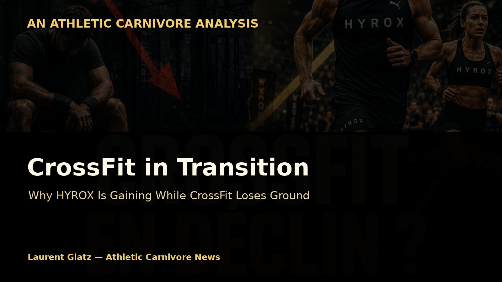 CrossFit in Transition: Why HYROX Is Winning While CrossFit Loses Ground