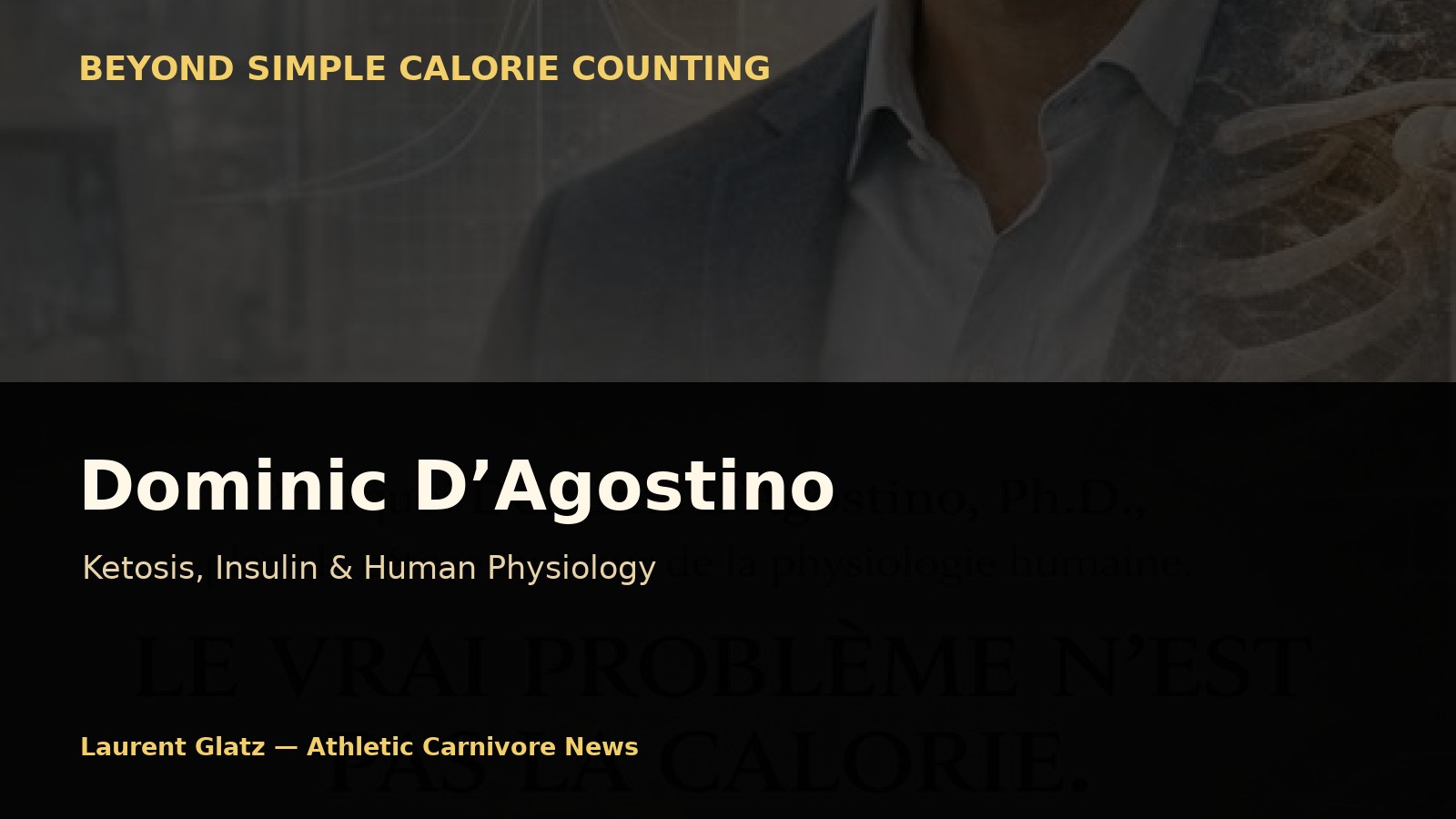 Dominic D’Agostino: Ketosis, Insulin, and Human Physiology Beyond Simple Calorie Counting