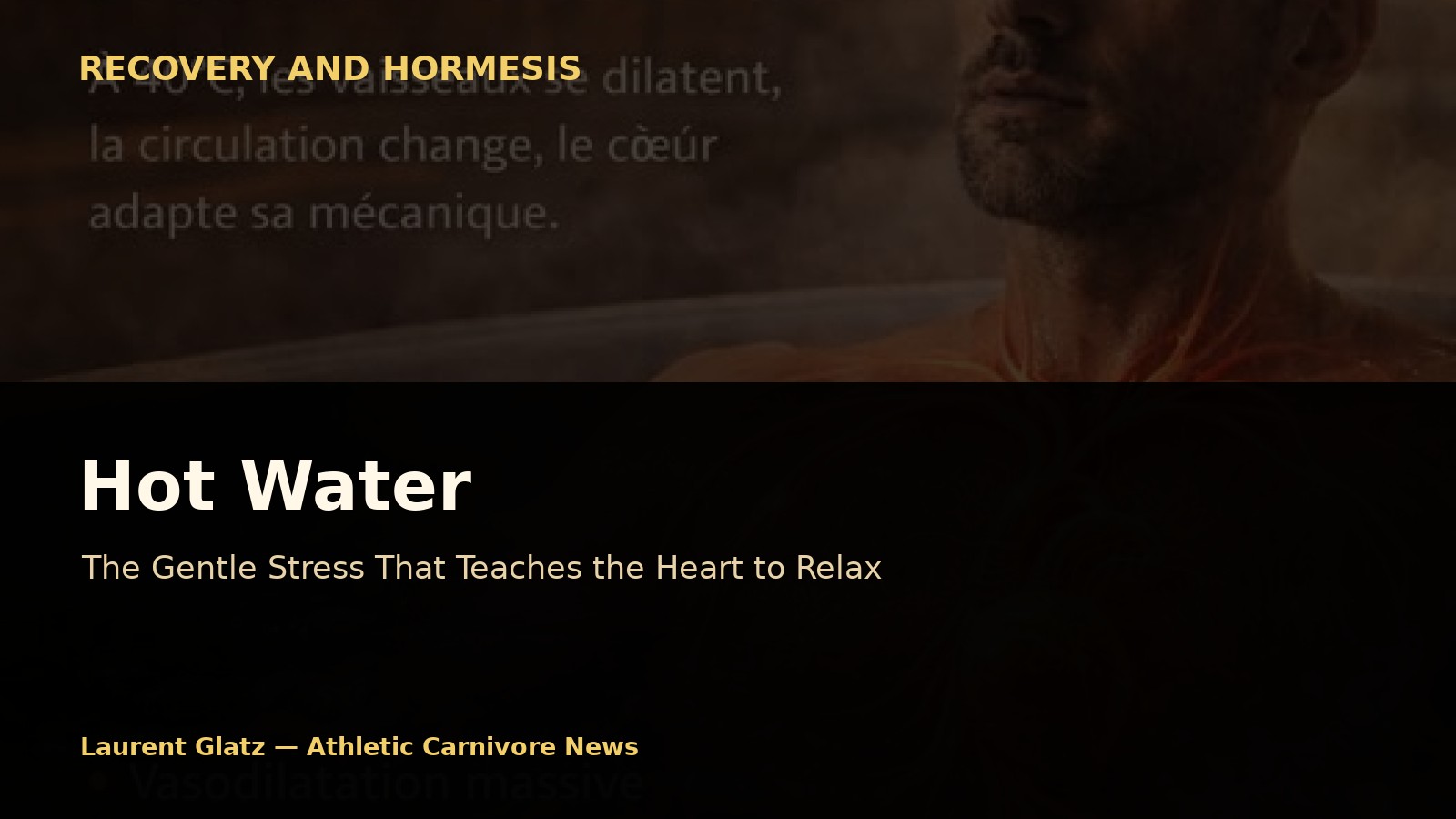 Hot Water: The Gentle Stress That Teaches the Heart to Relax