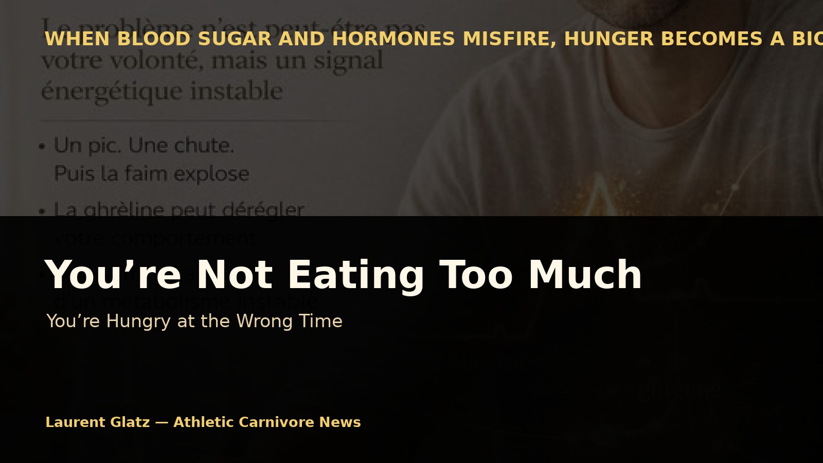 You’re Not Eating Too Much: You’re Hungry at the Wrong Time
