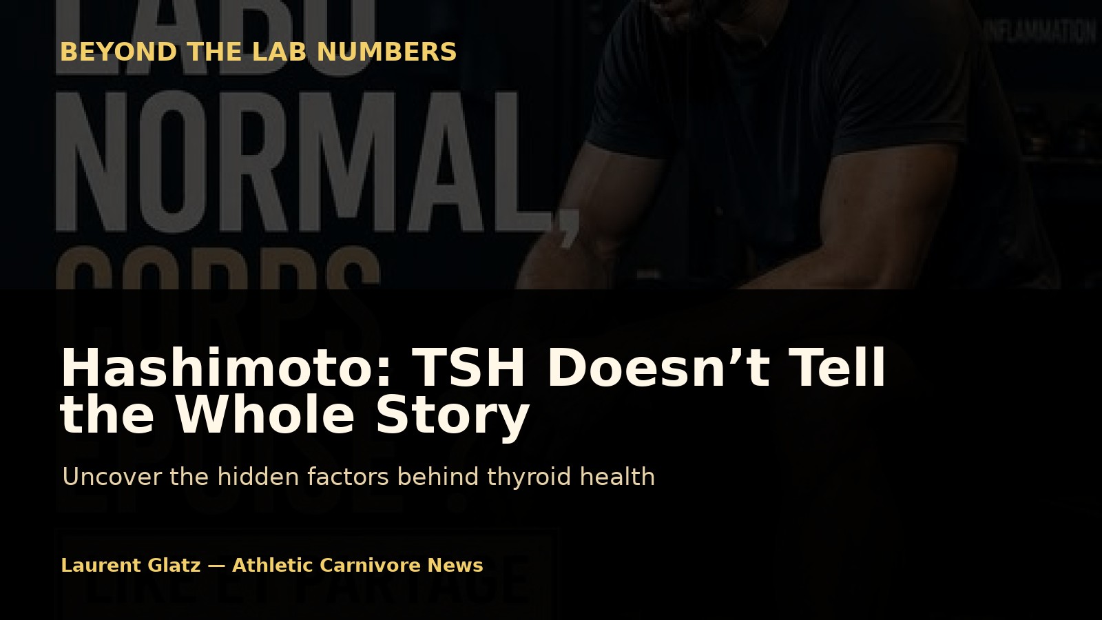 Hashimoto: Why TSH Doesn’t Tell the Whole Story