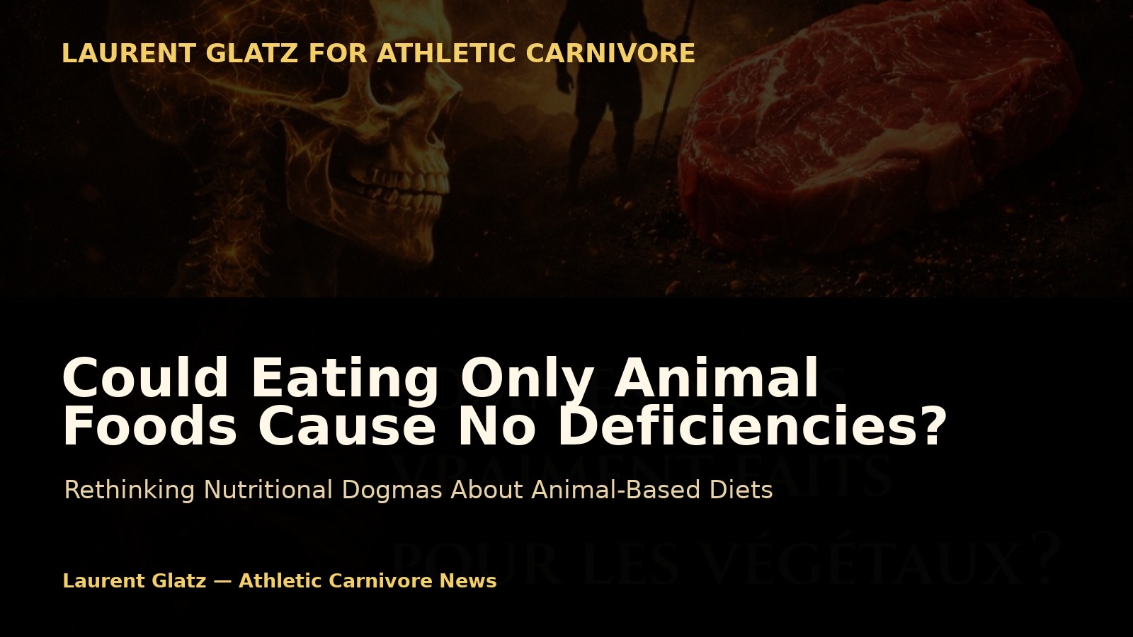 What If Eating Only Animal Foods Causes No Deficiencies?