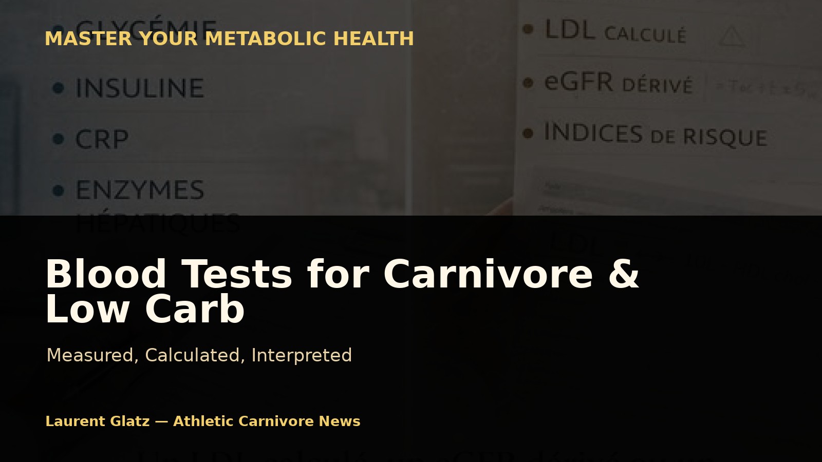 What Carnivore and Low Carb Dieters Must Truly Monitor in Their Blood Tests
