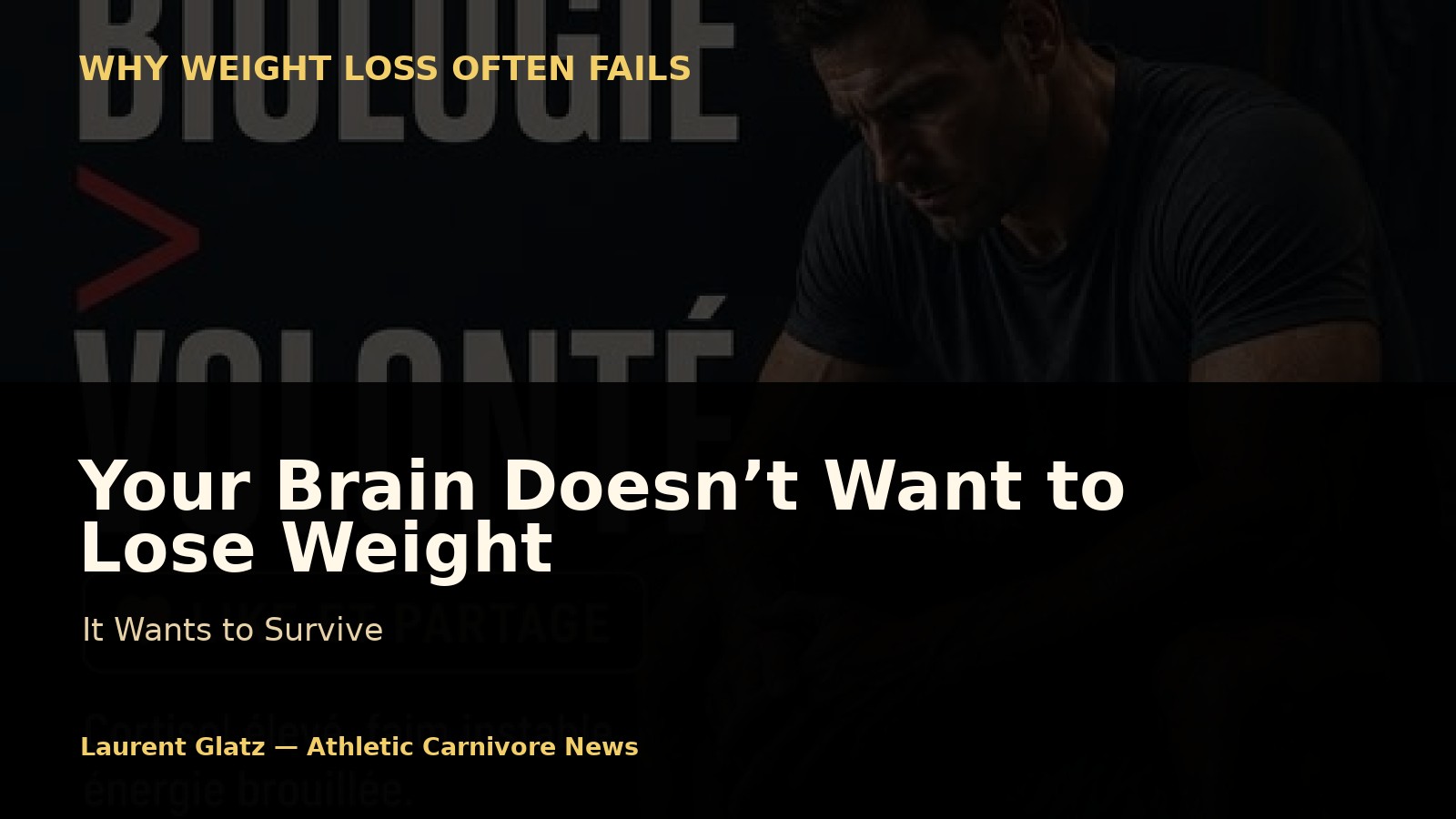 Your Brain Doesn’t Want to Lose Weight. It Wants to Survive.