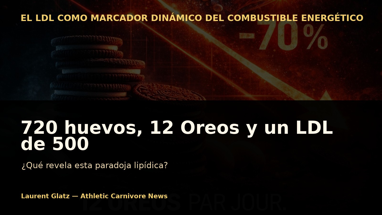 720 huevos, 12 Oreos y un LDL de 500: ¿qué revela realmente esta paradoja lipídica?
