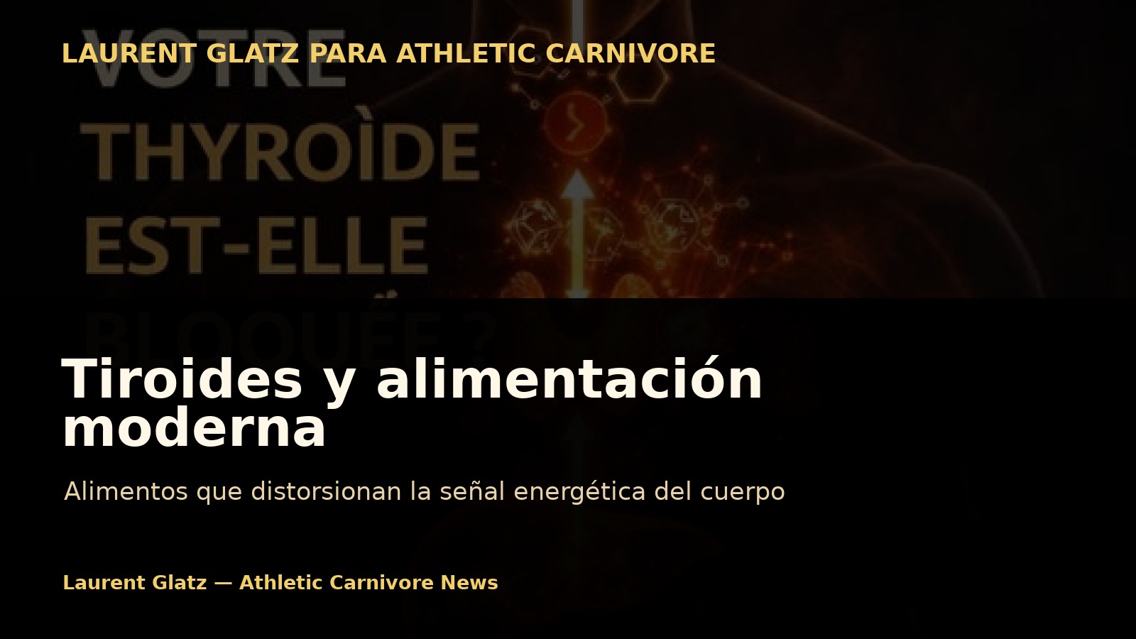 Tiroides: estos alimentos modernos que distorsionan la señal energética del cuerpo