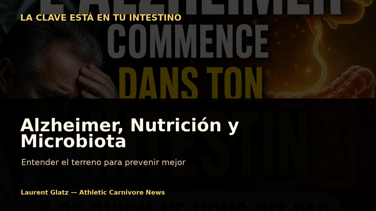 Alzheimer, Nutrición y Microbiota: Entender el Terreno para una Mejor Prevención
