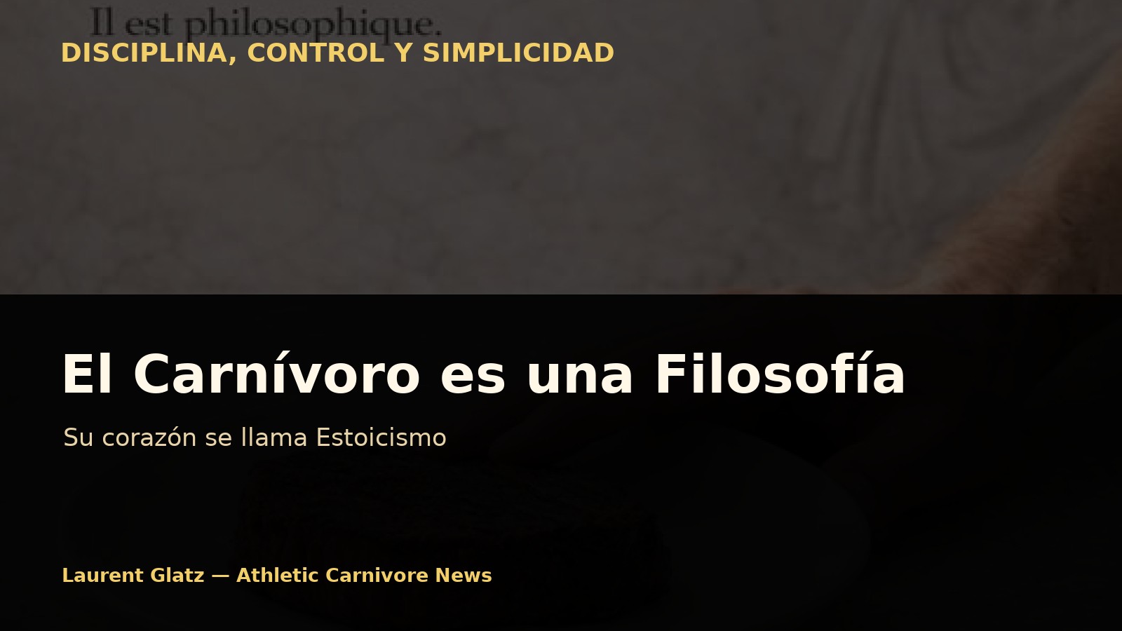 El carnívoro es una filosofía. Y su corazón se llama estoicismo.