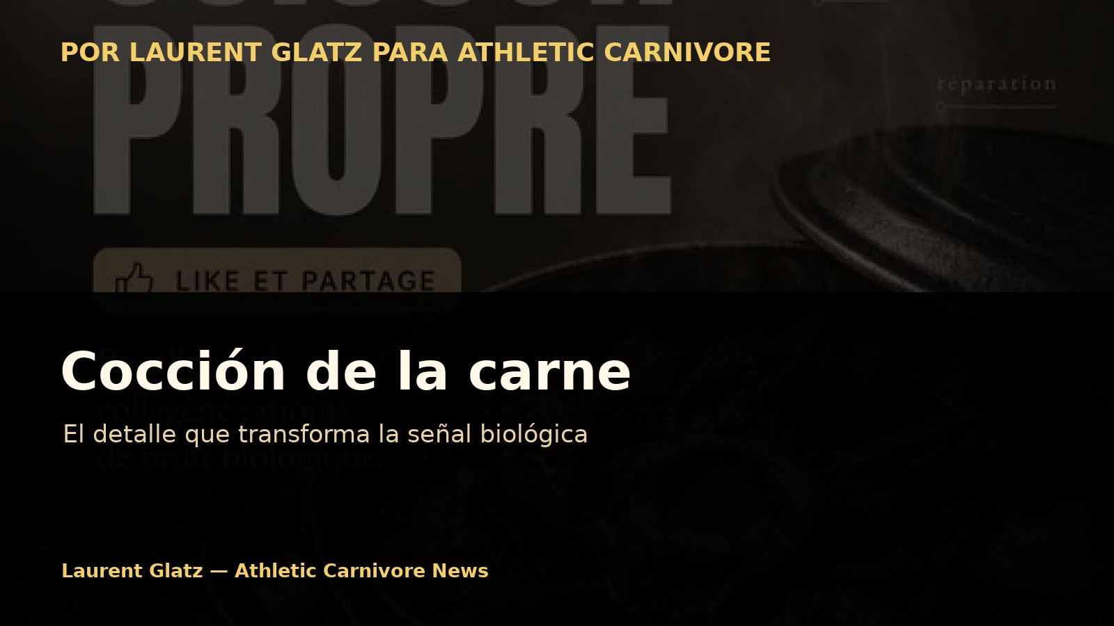 Cocción de la carne: el detalle que transforma la señal biológica
