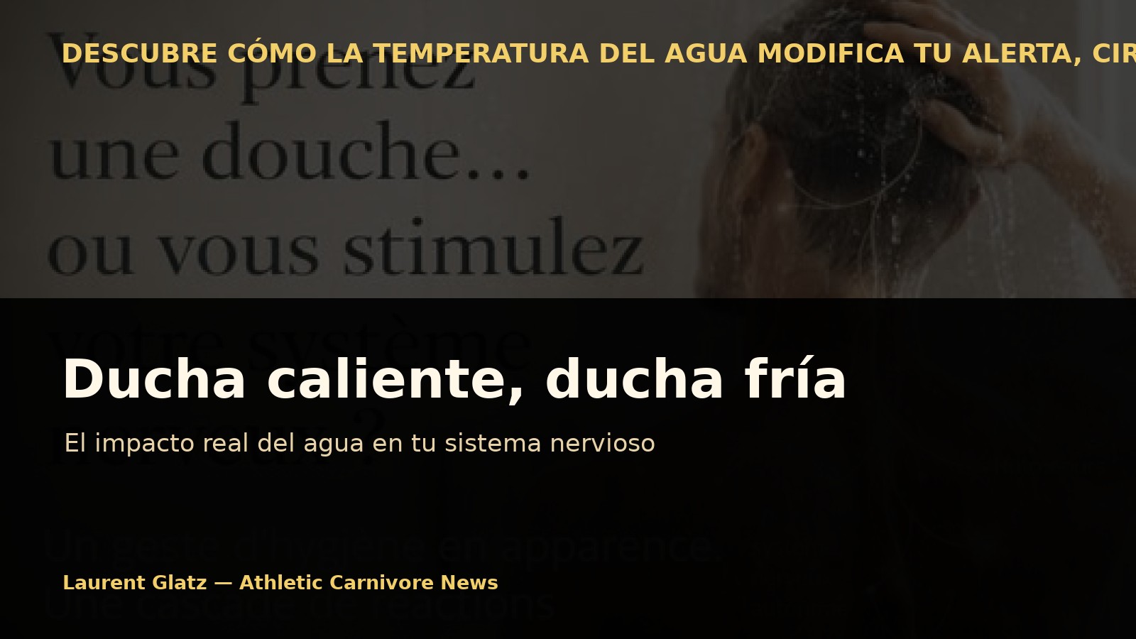 Ducha caliente, ducha fría: lo que el agua realmente hace en tu sistema nervioso