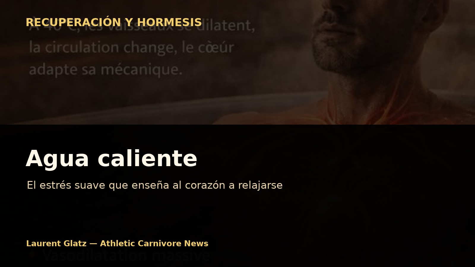 Agua caliente: el estrés suave que enseña al corazón a relajarse