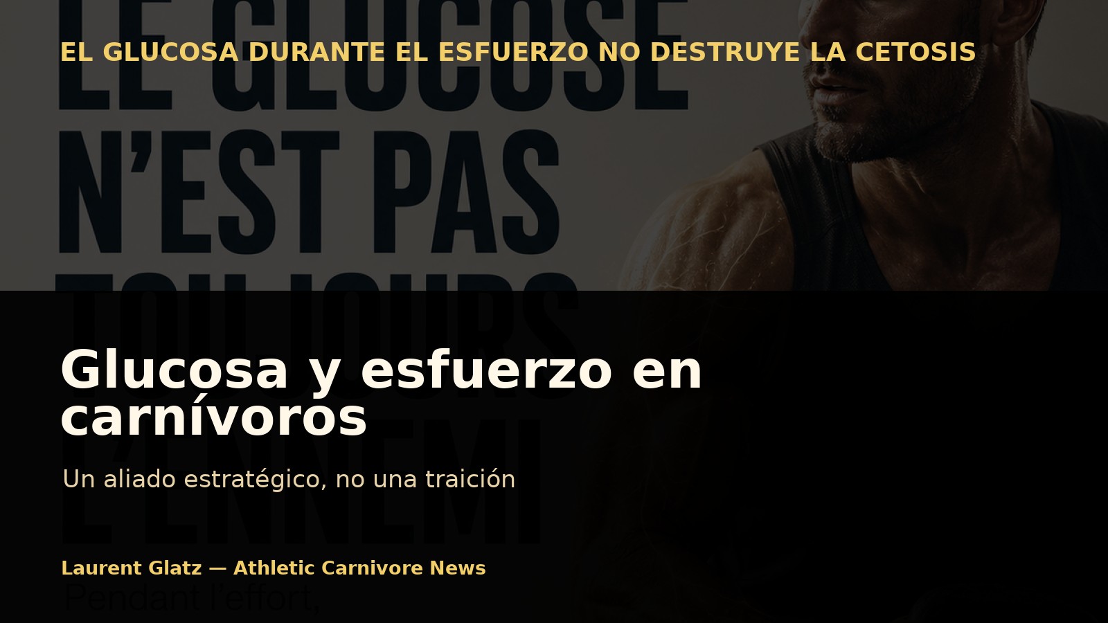 Glucosa y esfuerzo en carnivoría: un aliado estratégico, no una traición