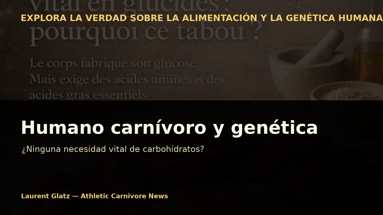 Humano carnívoro y genética: ¿ninguna necesidad vital de carbohidratos?