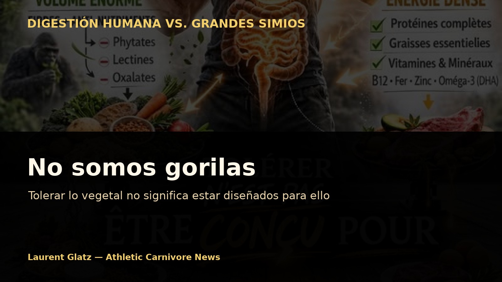 No somos gorilas: tolerar lo vegetal no significa estar diseñados para ello