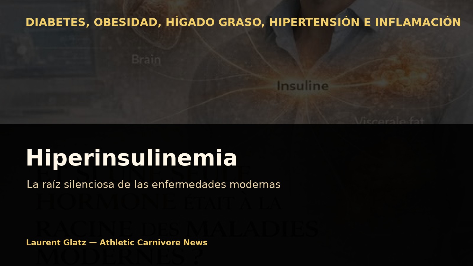 Hiperinsulinemia: la raíz silenciosa de las enfermedades modernas