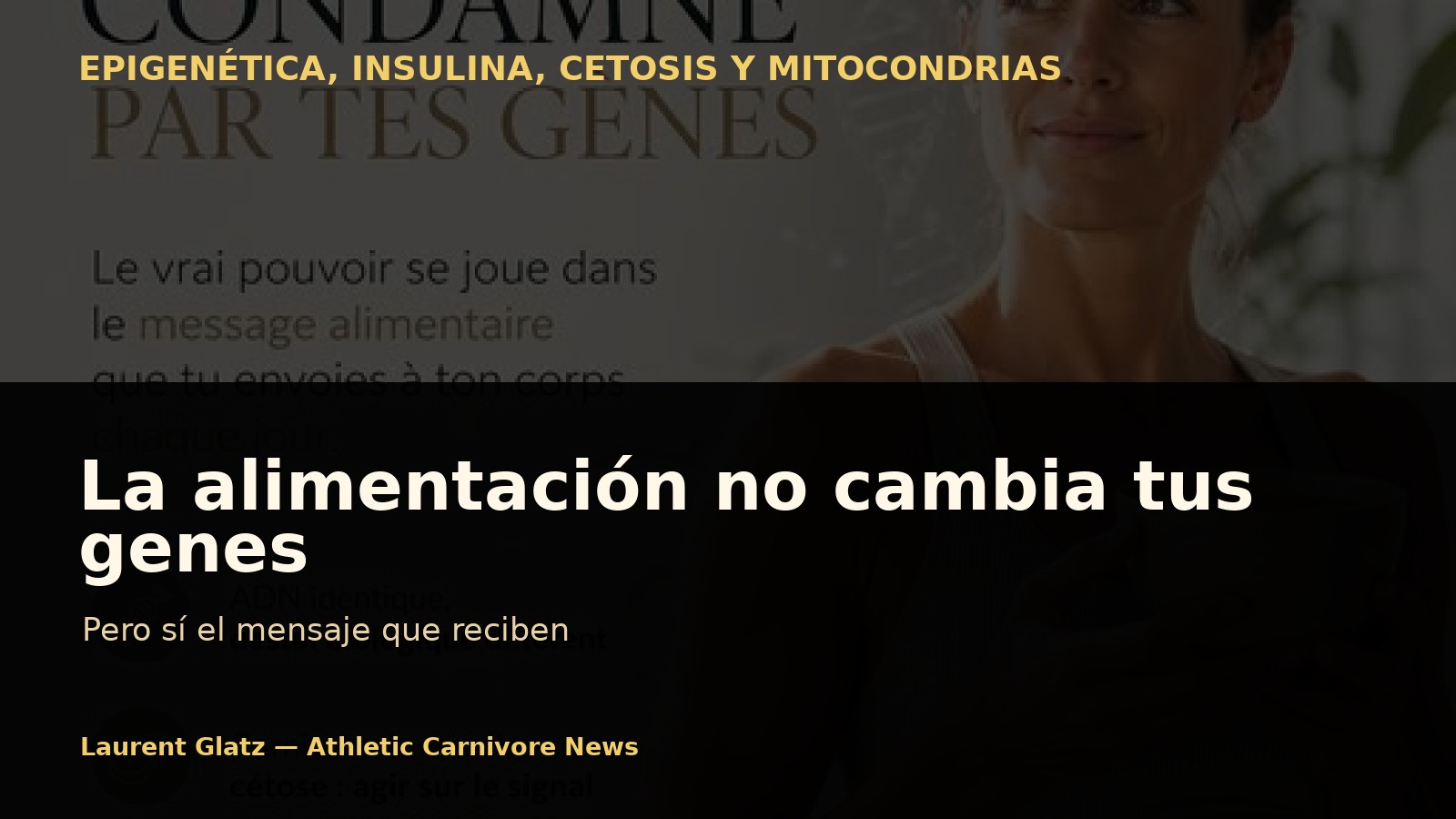 La alimentación no cambia tus genes. Cambia el mensaje que reciben.