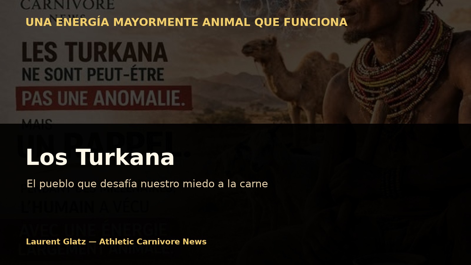 Los Turkana: el pueblo que desafía nuestro miedo a la carne