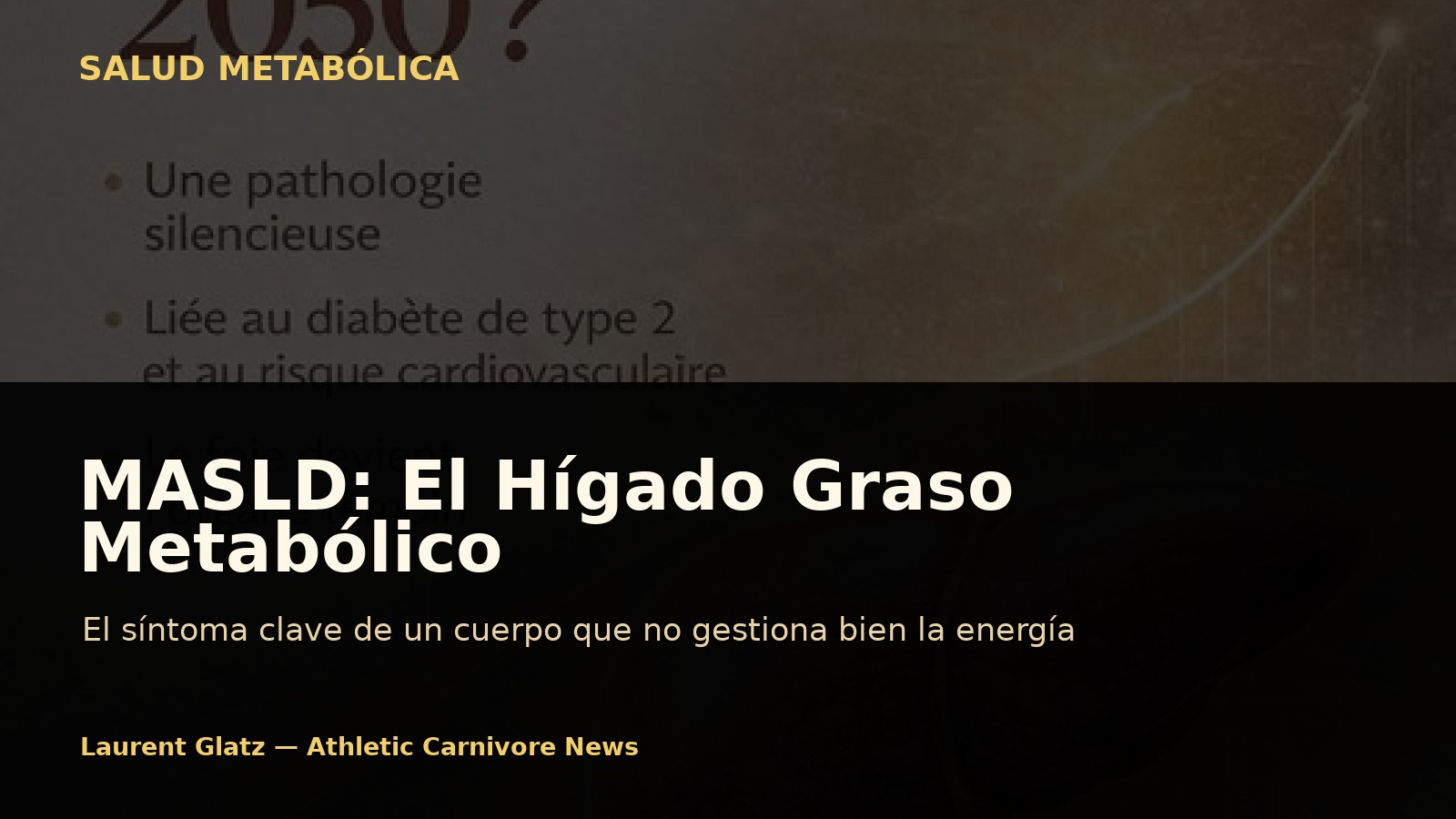 MASLD: cuando el “hígado graso” metabólico es el síntoma clave de un cuerpo que no gestiona bien la energía