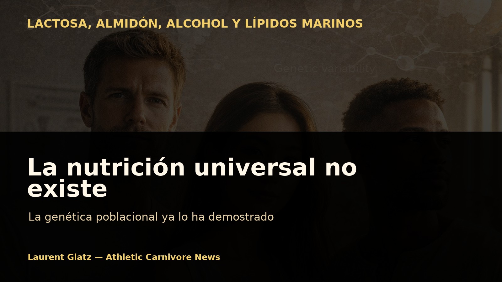 La nutrición universal no existe: la genética poblacional ya lo ha demostrado