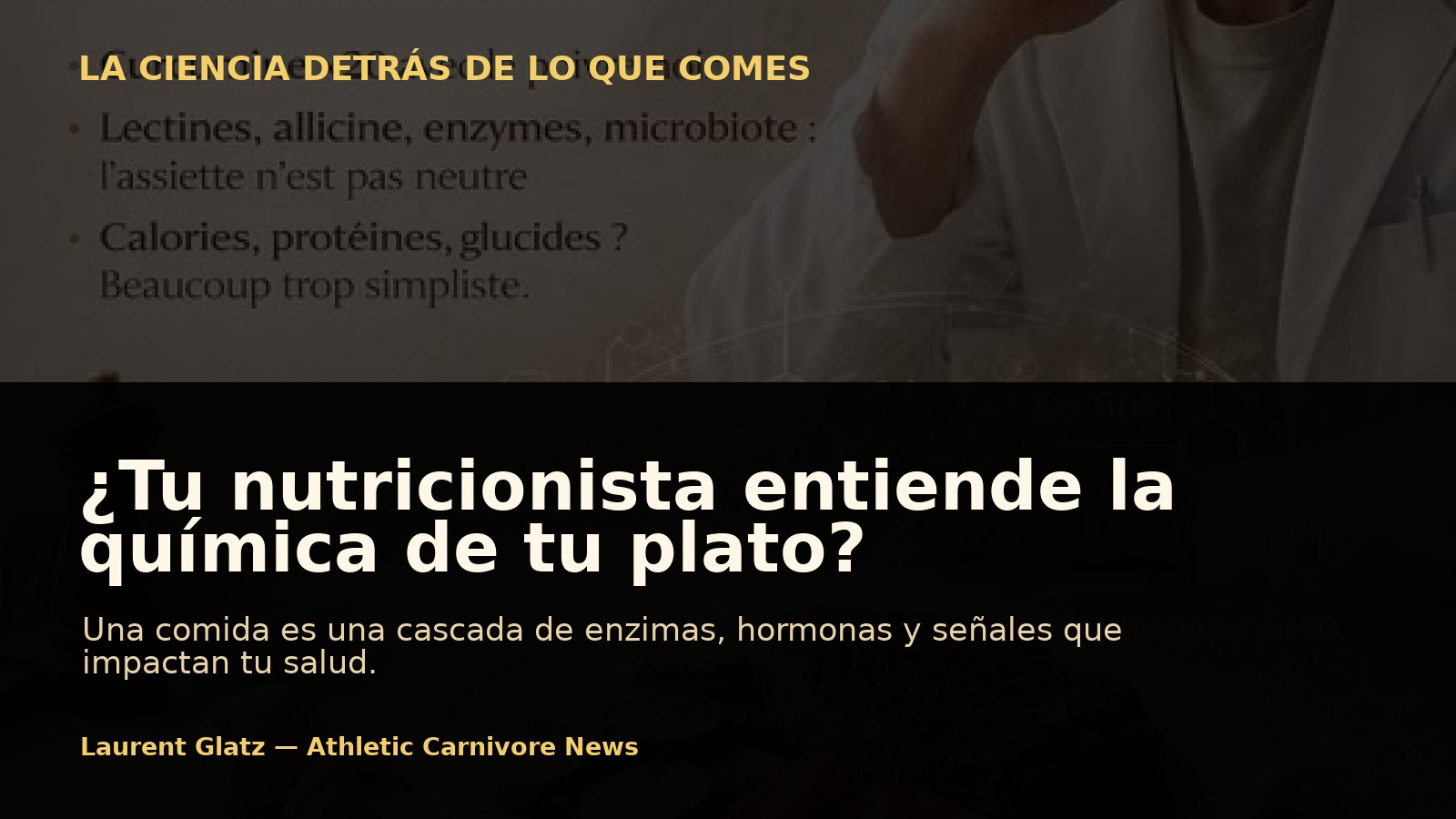 ¿Tu nutricionista realmente entiende la química de tu plato?