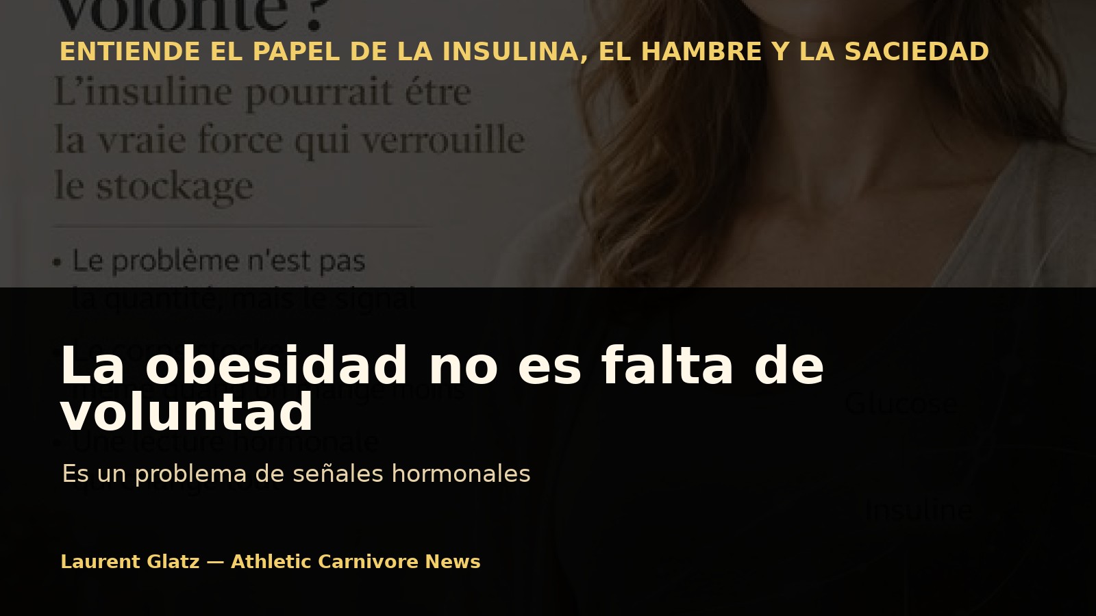 La obesidad no es principalmente falta de voluntad: es un problema de señales hormonales