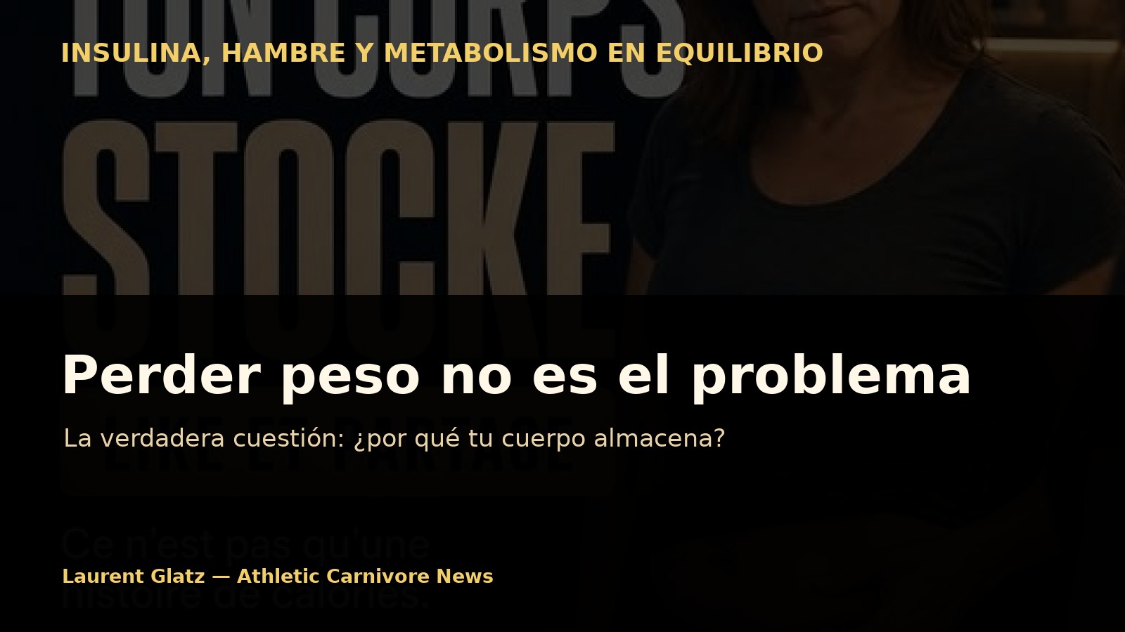 Perder peso no es el verdadero problema: la verdadera cuestión es por qué tu cuerpo almacena
