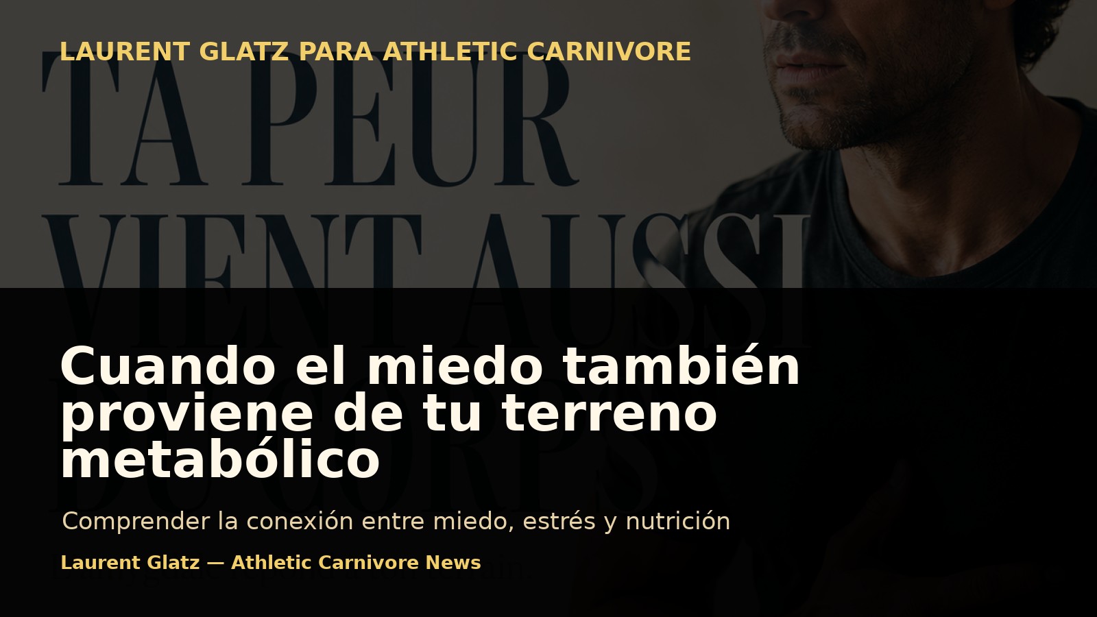 Cuando el miedo también proviene de tu terreno metabólico