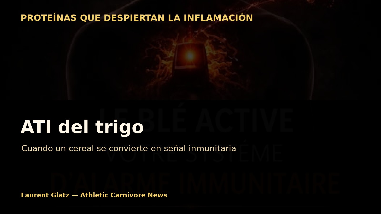 ATI del trigo: cuando un cereal se convierte en una señal inmunitaria
