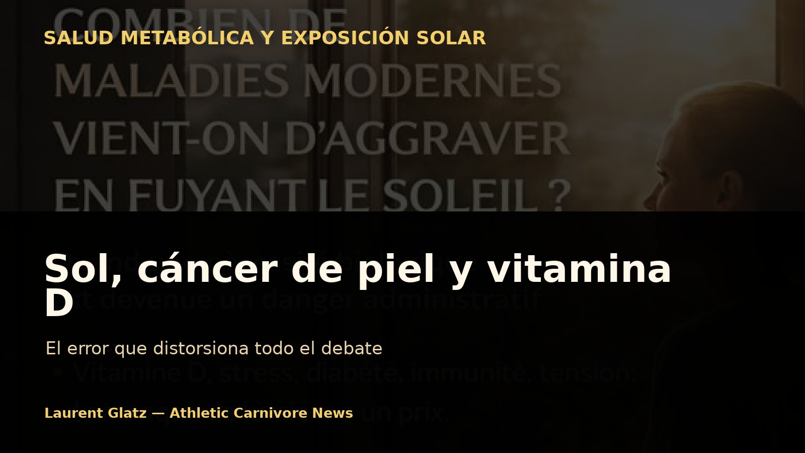 Sol, cáncer de piel y vitamina D: el error que distorsiona todo el debate