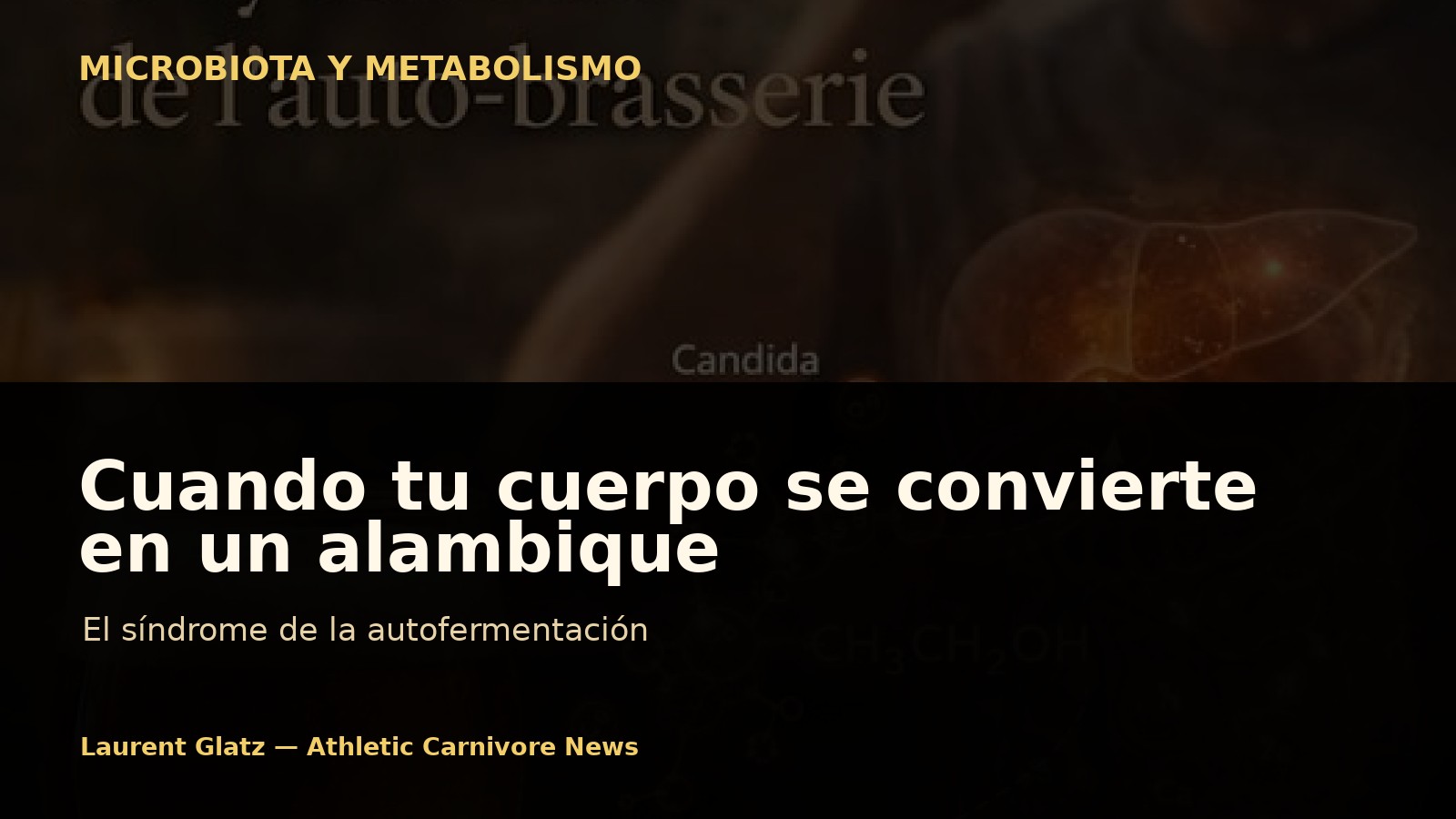 Cuando tu cuerpo se convierte en un alambique: el síndrome de la autofermentación